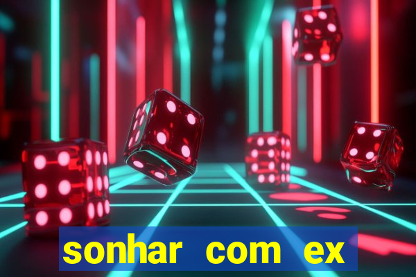 sonhar com ex mulher jogo do bicho